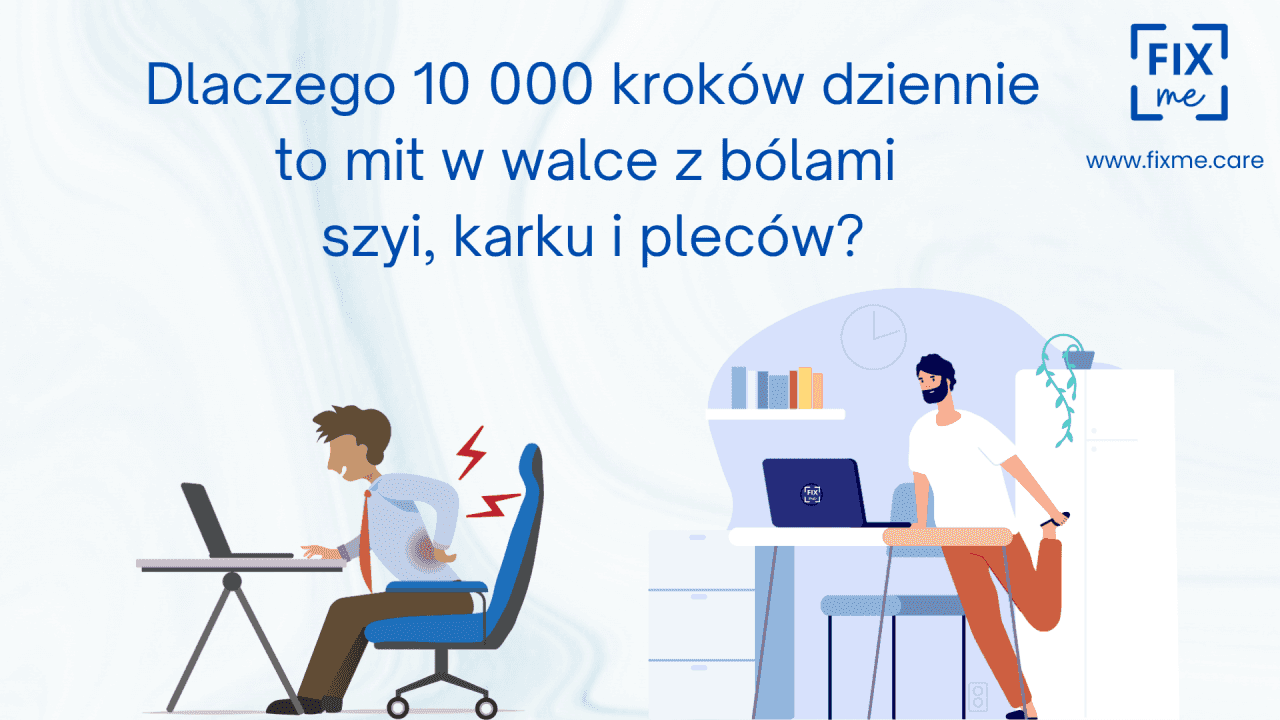 Dlaczego 10 000 kroków dziennie to mit w walce z bólami szyi, karku i pleców?